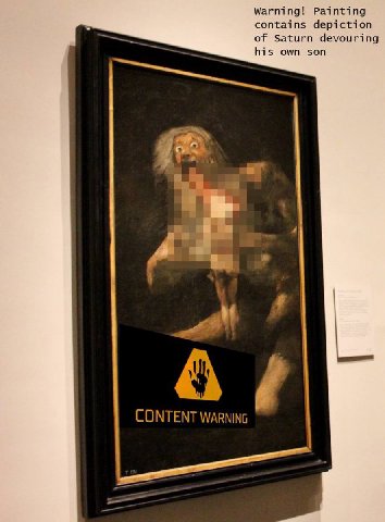 Warning! Painting contains depi ction of Saturn devouring his own son CONTENT WARNING
