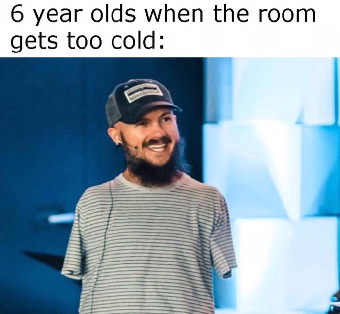 6 year olds when the room gets too cold: