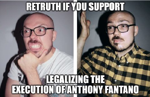 RETRUTH IF YOU SUPPORT THE EXECUTION OF ANTHONY FANTANO