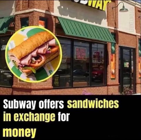 Subway offers sandwiches In exchange for money