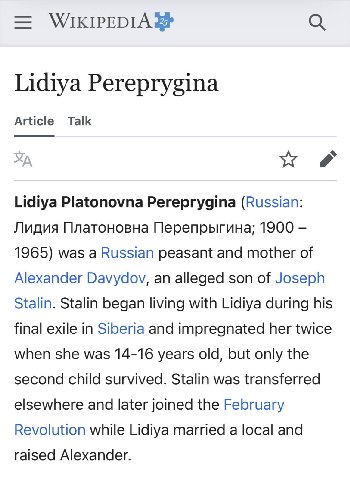 WIKIPEDIA Lidiya Pereprygina Article Talk Lidiya Platonovna Pereprygina (Russian: Лидия Платоновна Перепрыгина; 1900 1965) was а Russian peasant and mother of Alexander Davydov, an alleged son of Jose