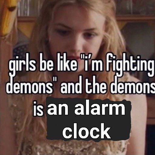irls be like Fighting and the isan alarm clock