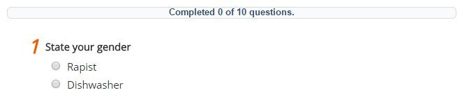 Completed 0 of 10 questions. 7 State your gender Rapist Dishwasher