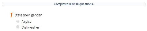 Completed 0 of 10 questions. 7 State your gender Rapist Dishwasher