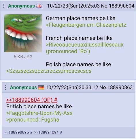 Anonymous No.188990604 German place names be like >Fleugenbergen-am-Gliezenplatz “а eer French place names be like >Riveoaueueuaxiiussaillleseaux (pronounced "Во") 6 JPG Polish place names be like Ano