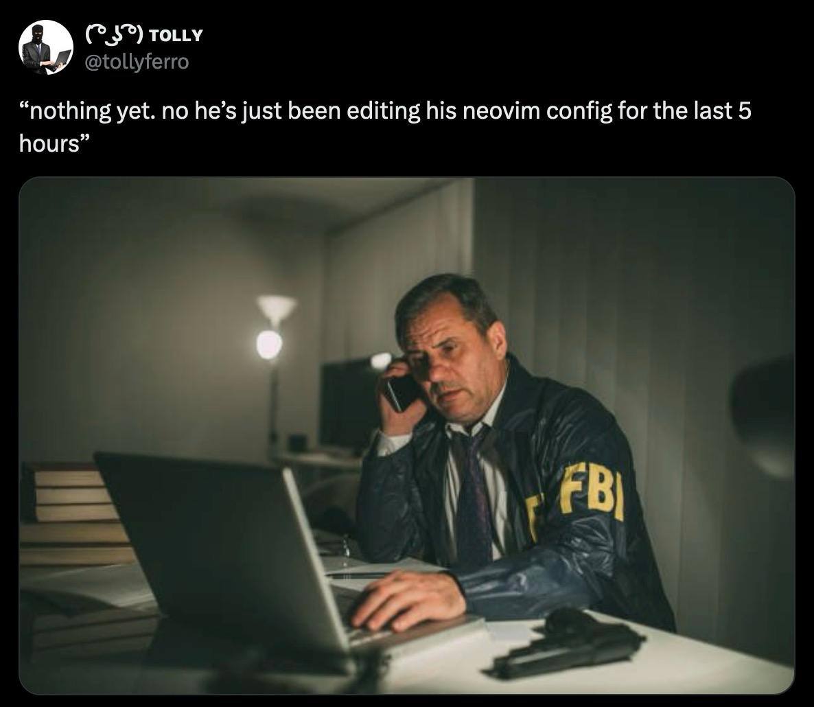 тому “nothing yet. no he’s just been editing his neovim config for the last 5 hours” В