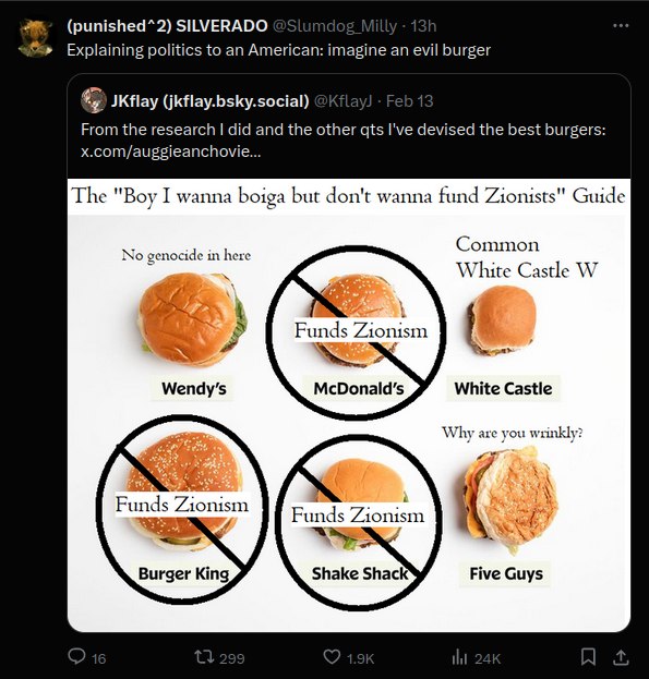(punished*2) SILVERADO Explaining politics to an American: imagine an evil burger (jkflay.bsky.social) From the research did and the other qts I've devised the best burgers: x.com/auggieanchovie... Th