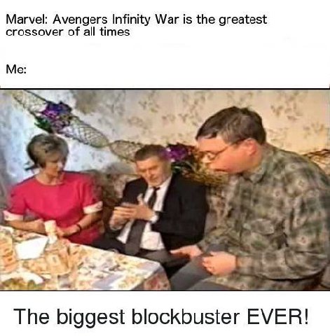 Marvel: Avengers Infinity War is the greatest crossover of all times Me: Pay 7 2 я i if у a 5 4 А The biggest blockbuster EVER!