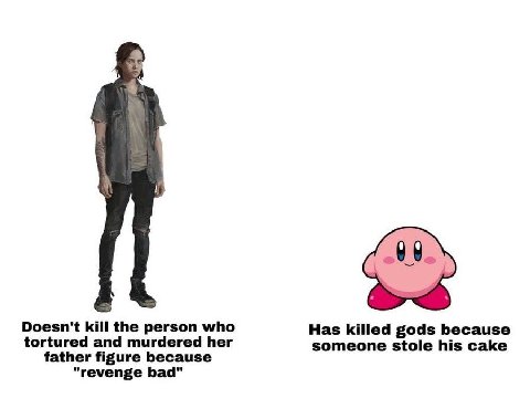 Doesn't kill the person who Has killed gods because tortured and murdered her someone stole his cake father figure because “revenge bad"