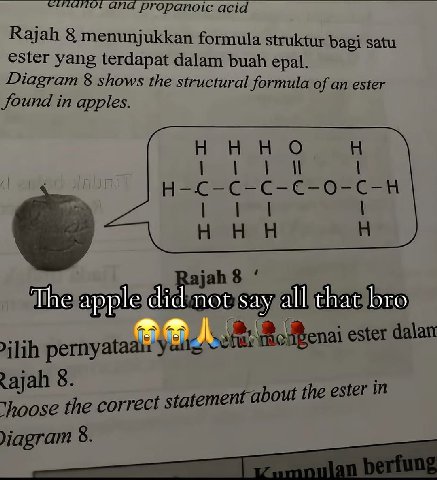 ANd propanoic acid Rajah 8 menunjukkan formula struktur bagi satu ester yang terdapat dalam buah epal. Diagram 8 shows the structural formula of an ester found in apples. И H-C-C-C-€-0-C-H ннн The app