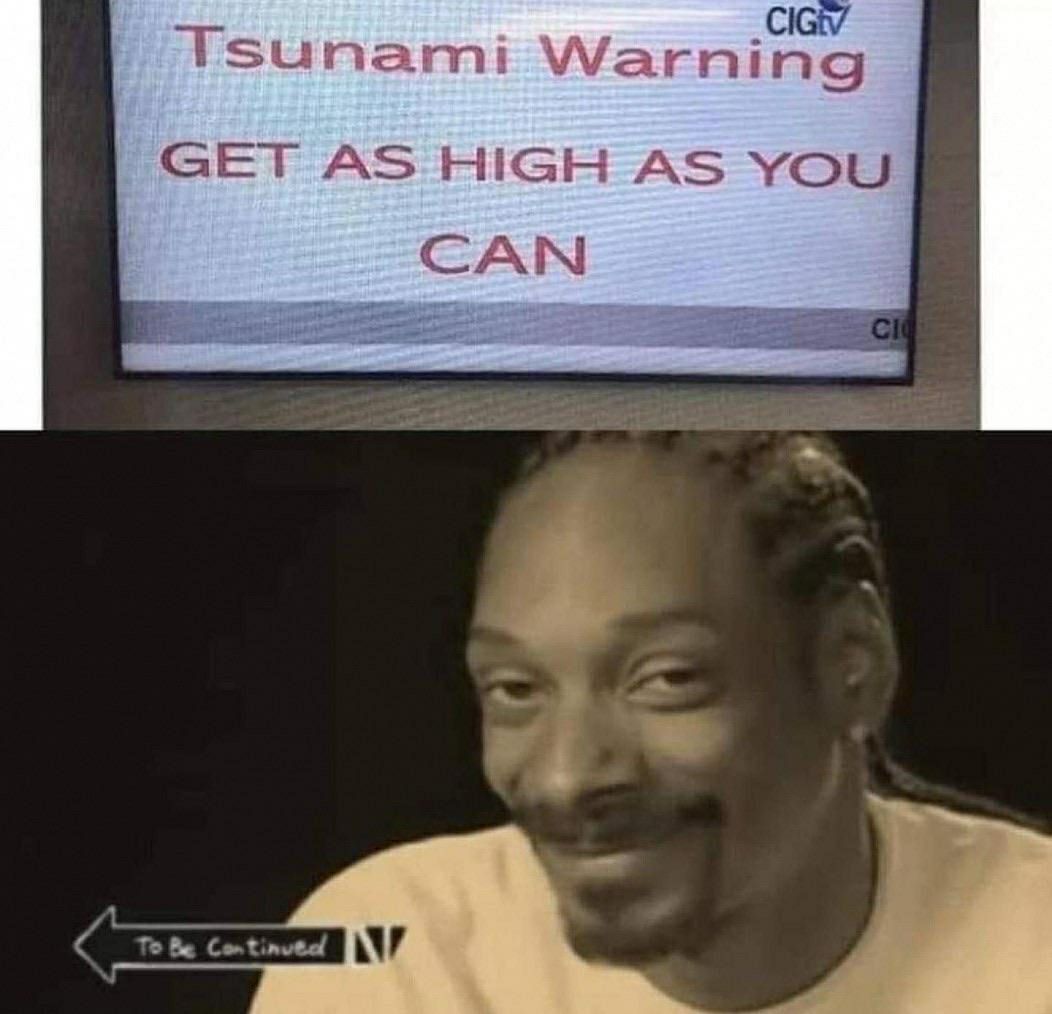 Tsunami Warning GET AS HIGH AS YOU CAN Be