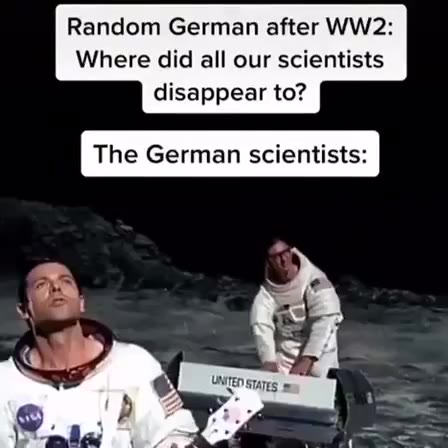 Random German after WW2: Where did all our scientists The German scientists: < UNITED STATES. жк