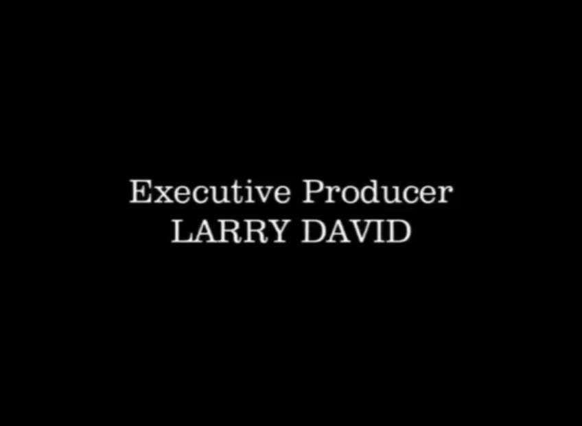 Executive Producer LARRY DAVID ROBERT B. WEIDE