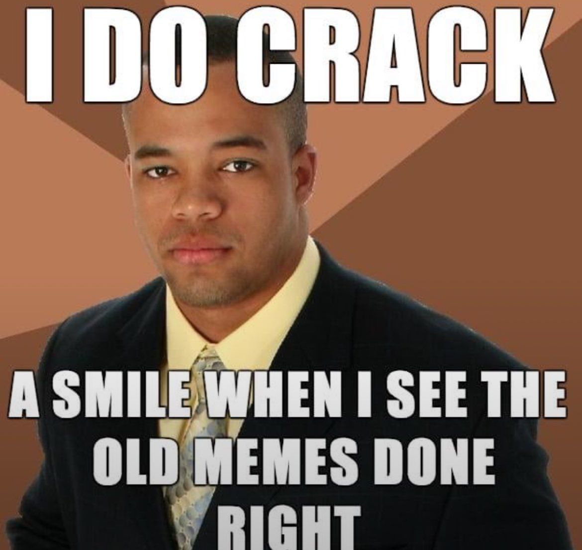 20 CRACK A SMILE WHEN I SEE THE OLD MEMES DONE RIGHT