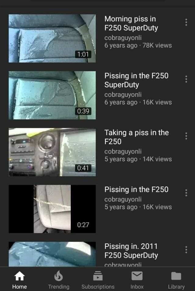 Morning piss SuperDuty cobraguyonli 6 years ago views то Pissing in the SuperDuty cobraguyonli 6 years ago views 0:39 Taking a piss in the cobraguyonli 5 years ago views Pissing in the cobraguyonli 5 
