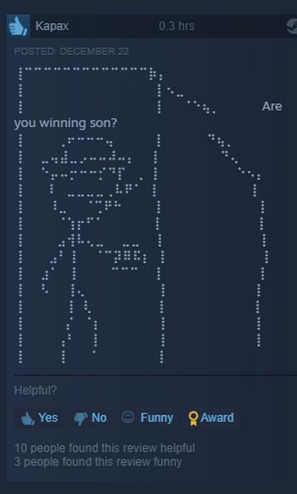 3, Карах 0.3 hrs Аге you winning son? Helpful? Yes Funny QAward 10 people found this review helpful 3 people found this review funny