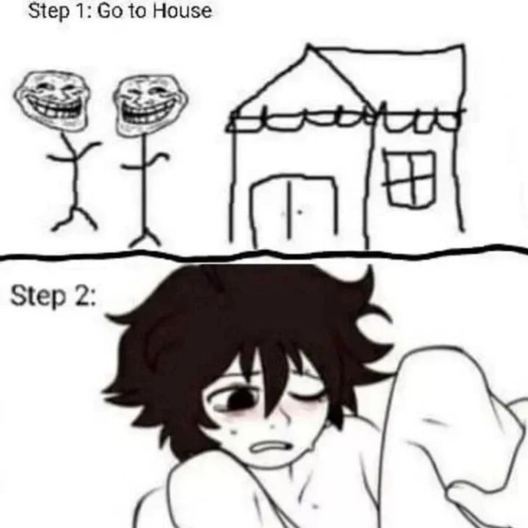 Step 1: to House Step 2: