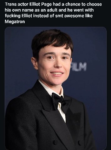 Trans actor Elliot Раде had a chance to choose his own name as an adult and he went with fucking Elliot instead of smt awesome like Megatron