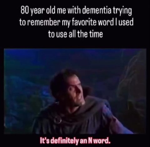 80 year old те with dementia trying to remember my favorite word | used Neck tie. Nectar nickel.