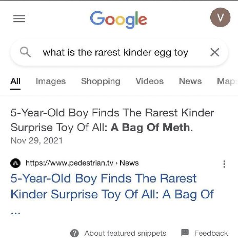 Google what is the rarest kinder egg toy All Images Shopping Videos News 5-Year-Old Boy Finds The Rarest Kinder Surprise Toy Of All: A Bag Of Meth. Nov 29, 2021 https://www.pedestrian.tv News 5-Year-O