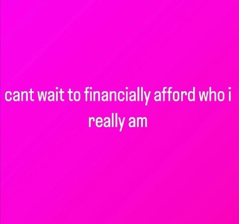 cant wait to financially afford who really