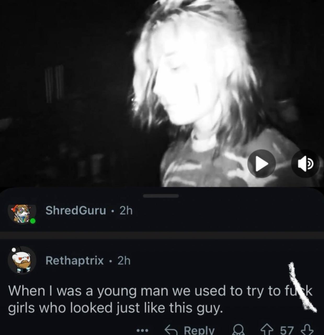 ShredGuru Rethaptrix When was a young man we used to try to К girls who looked just like this guy. Reply