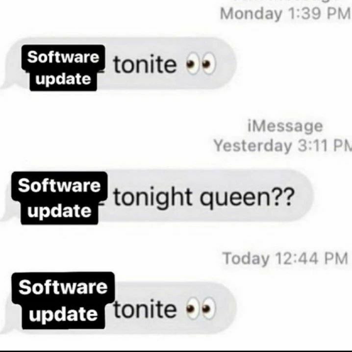 update Software tonight queen?’ Software update tonite