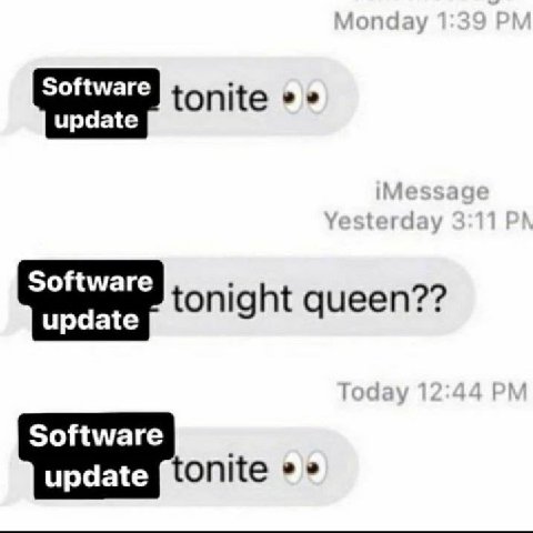 update Software tonight queen?’ Software update tonite