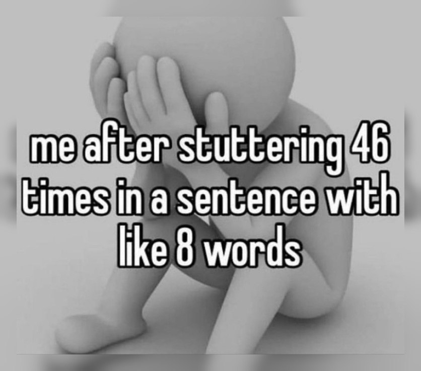 me after stuttering 46 Limes in a sentence with like 8 words