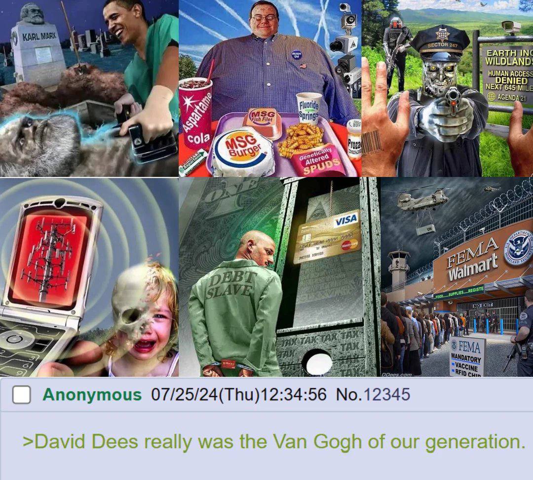 ГАА. EARTH IN Res WILDLANE у A cola 4 С Anonymous 07/25/24(Thu)12:34:56 No, 12345 >David Dees really was the Van Gogh of our generation.