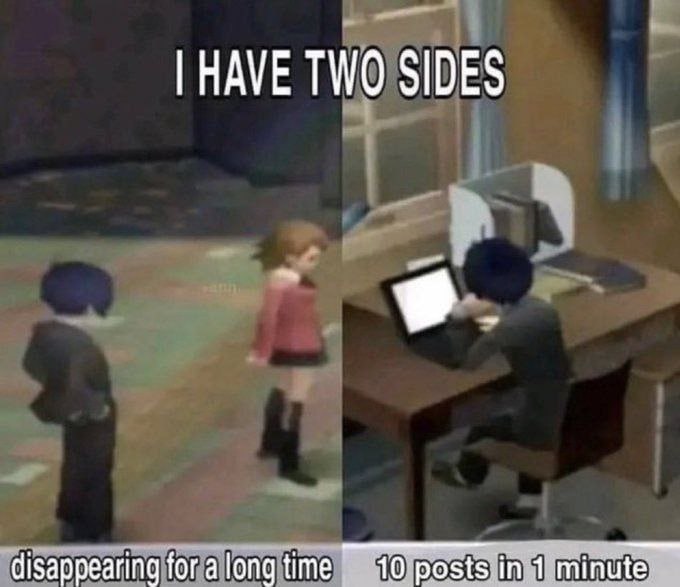HAVE TWO SIDES disappearing for a long time 10 posts in