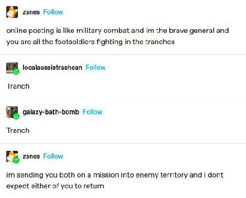 zsnes Follow online posting is like military combat and the brave general and you are all the footsoldiers fighting in the tranches localaussietrashcan Follow Tranch galaxy-bath-bomb Follow Tranch zsn