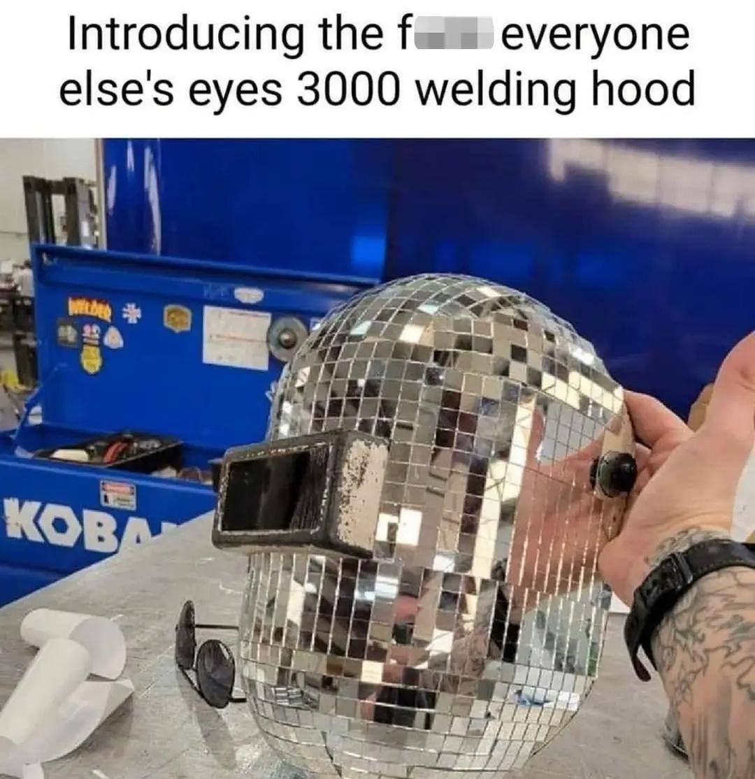 Introducing the еуегуопе else's eyes 3000 welding hood i. i