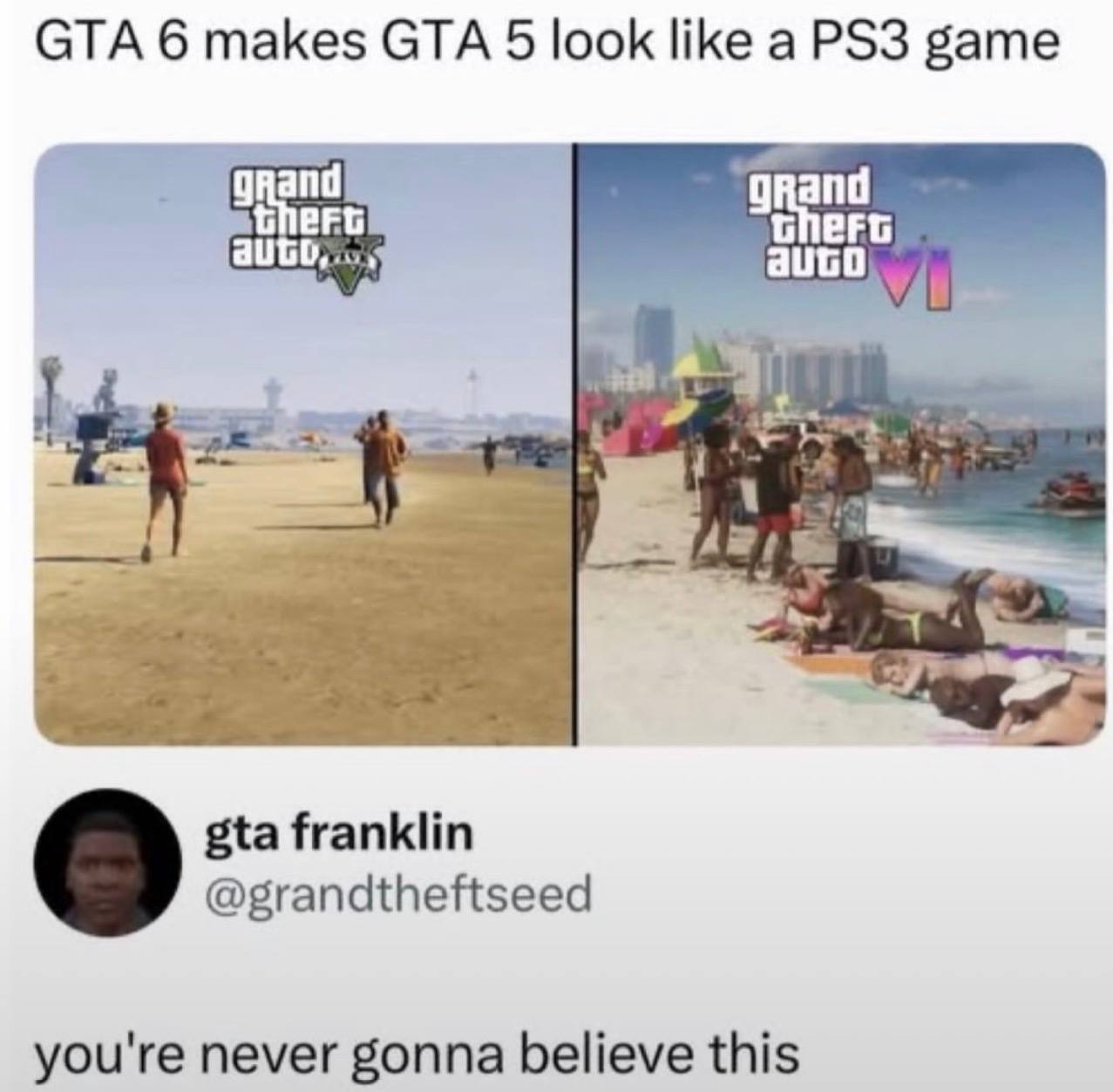 СТА 6 makes СТА 5 look like а game and GHEFG gta franklin О @grandtheftseed you're never gonna believe this