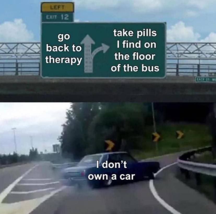 take pills find on back to therapy the floor of the bus don’t OWN а саг