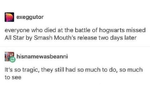 exeggutor everyone who died at the battle of hogwarts missed All Star Smash release two days later hisnamewasbeanni It's so tragic, they still had so much to so much to see