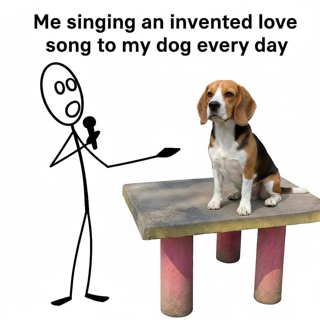Me singing an invented love song to my dog every day