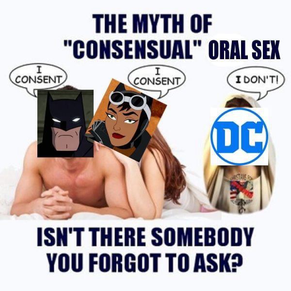 THE MYTH OF "CONSENSUAL" ORAL SEX ISN'T THERE SOMEBODY YOU FORGOT ТО ASK?