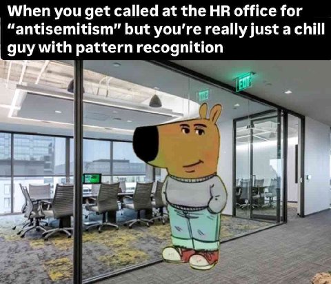 When you get called at the office for “antisemitism” but you’re really just a chill guy with pattern recognition 1} за! а