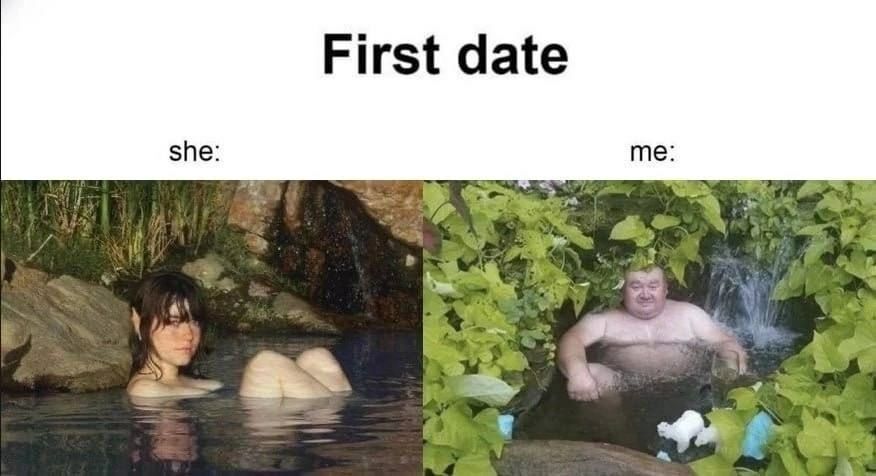 First date she: me 7% A