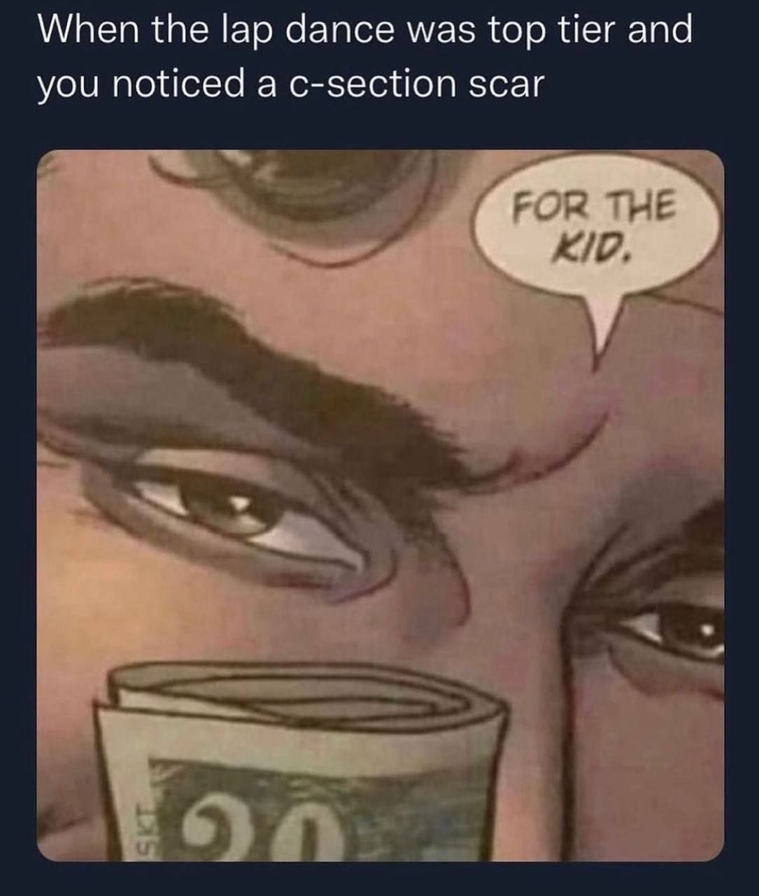 When the lap dance was top tier and you noticed a c-section scar