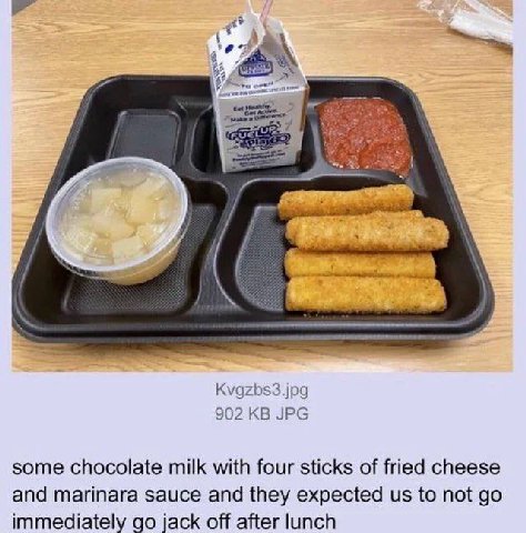 a 2 2 у Kvgzbs3.jpg 902 JPG some chocolate milk with four sticks of fried cheese and marinara sauce and they expected to not immediately jack off after lunch
