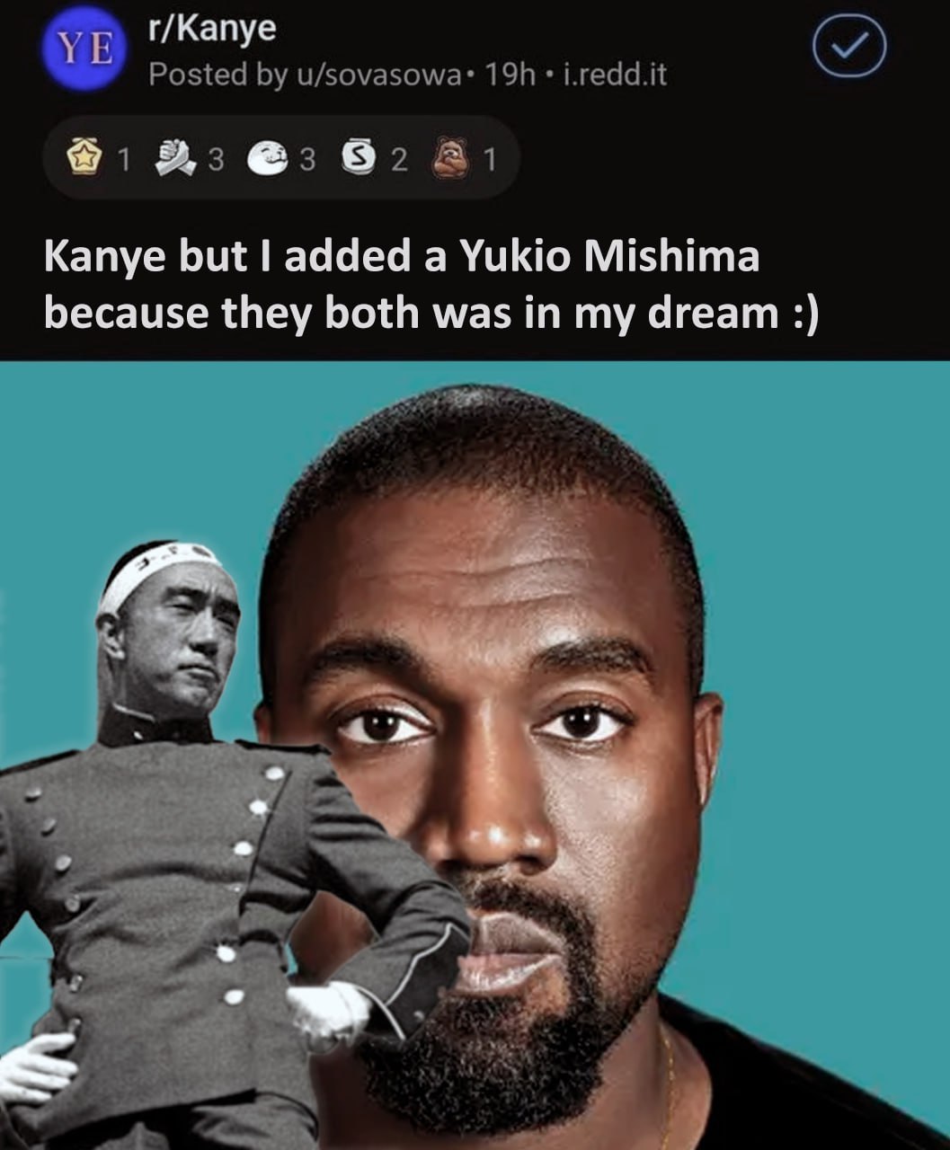 r/Kanye Kanye but added a Yukio Mishima because they both was in my dream