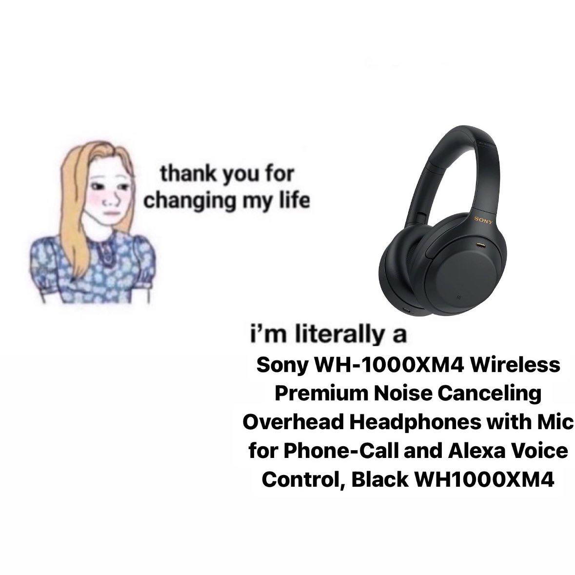 thank you for changing my life literally а Sony WH-1000XM4 Wireless Premium Noise Canceling Overhead Headphones with Mic for Phone-Call and Alexa Voice Control, Black