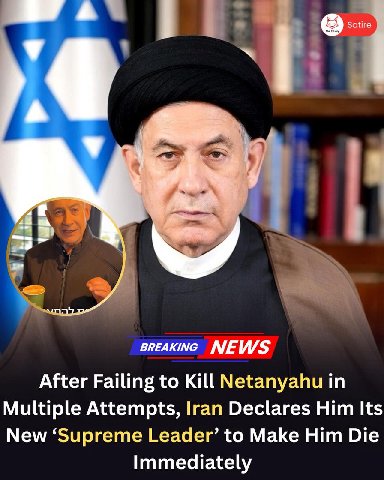 А BREAKING NEW/S After Failing to Kill Netanyahu in Multiple Attempts, Iran Declares Him Its New ‘Supreme Leader’ to Make Him Die Immediately