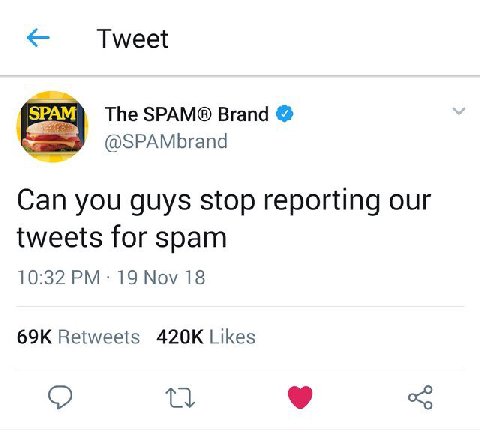 Tweet SPAM The SPAM® Brand @SPAMbrand Can you guys stop reporting our tweets for spam 10:32 19 Nov 18 Retweets Likes