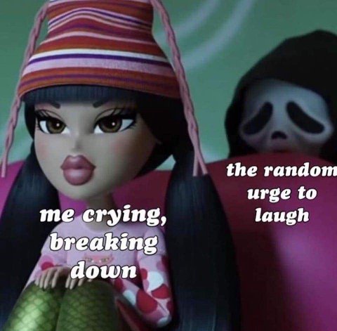a the random urge to me crying, laugh breaking down 2