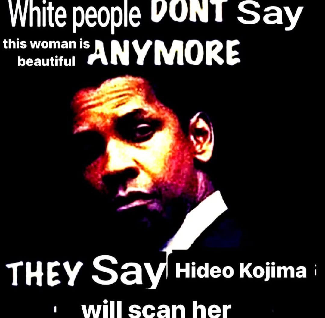 people Say his woman is beautiful ANYMORE ТНЕУ Kojima will scan her