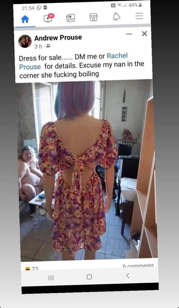 21:54 Andrew Ргоизе Dress for sale...... me or Rachel Prouse for details. Excuse my nan in the corner she fucking boiling 1 А 73 camments О