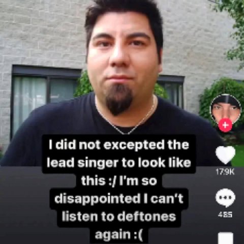 у a did not excepted the lead singer to look like this so disappointed listen то deftones адаит